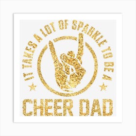 It Takes A Lot Of Sparkle To Be A Cheer Dad Art Print