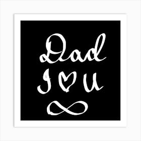 Dad I love You Art Print