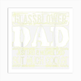 Glassblower Dad Saying Joke Glassblowing Glassmaker Art Print