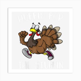 Thanksgiving Run Turkey Trot Huffin For The Stuffin Art Print