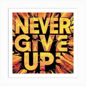 Never Give Up Art Print
