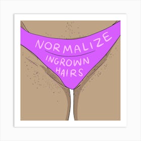 Normalize Ingrowns Art Print