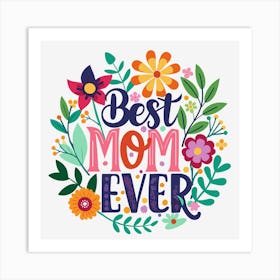 Best Mom Ever Funny Gift for Mother's Day 2 Art Print