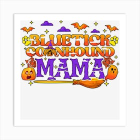 Halloween Bluetick Coonhound Mama Dog Mom Trick Or Treat Art Print