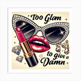 Too Glam To Give A Damn 2 Art Print