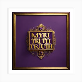 MY ART IS MY TRUTH Art Print