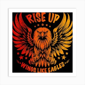 Rise Up Wings Like Eagles Art Print