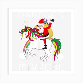 Christmas Is Magical Santa Claus Riding Unicorn Funny Gifts Art Print