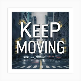 Keep Moving 8 Art Print