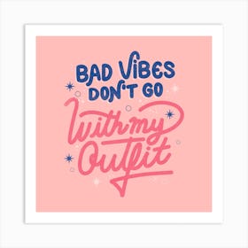 Bad Vibes Don't Go With My Outfit Square Art Print