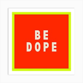 Be Dope Red Typography  Art Print