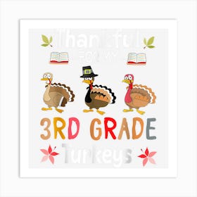 Teacher Thankful For My 3rd Grade Turkeys Thanksgiving Day Art Print