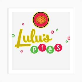 Lulu S Pies Art Print