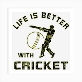 Life Is Better With Cricket Saying For Next Game Day Art Print