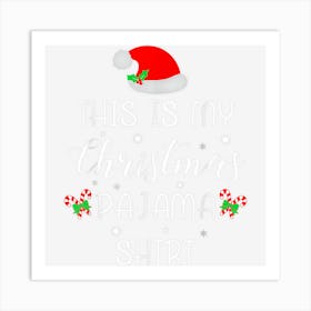 This Is My Christmas Pajama Shirt Santa Hat Art Print