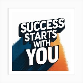 Success Starts With You Art Print