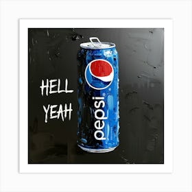 Hell Yeah - pepsi Art Print