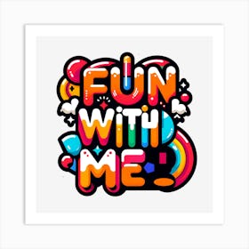 Fun With Me Art Print