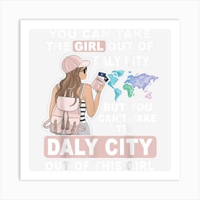 Cool Girl From Daly City Proud Daly City Girl Art Print