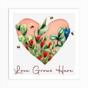 Love Grows Here Plant Lovers Art Print