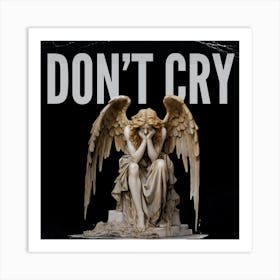 Don'T Cry Art Print