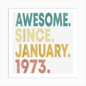 Awesome Since January 1973 Vintage 50 Year Old 50th Birthday Art Print