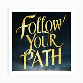 Follow Your Path 4 Art Print