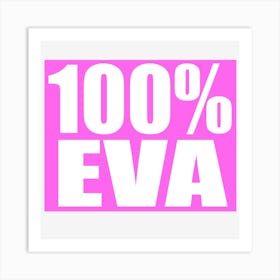 100 % Eva 1 Art Print