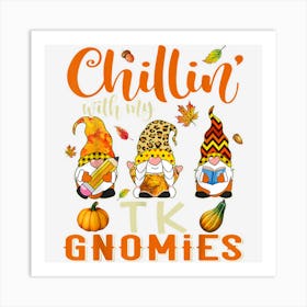 Chillin With My Tk Gnomies Thanksgiving Gnome Teacher Kids Art Print