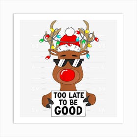 Too Late To Be Good Reindeer Sunglasses Christmas Xmas Funny Art Print