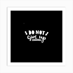 Do Not Give Up Art Print