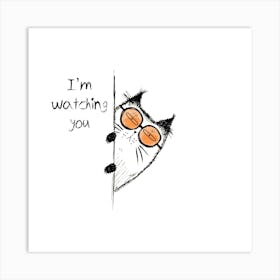 I'M Watching You Art Print