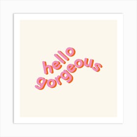 Hello Gorgeous Feminine Girl Power Quotes Art Print