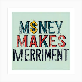 Money Makes Merit Art Print