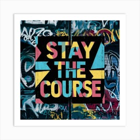 Stay The Course 15 Art Print