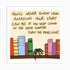 You'll Never Know How Amazing Your Story Can Be If You Keep Living In The Same Chapter Art Print