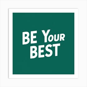 Be Your Best 2 Art Print