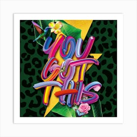 Colourful You Got This Motivational Botanical Art In Green 1 Art Print