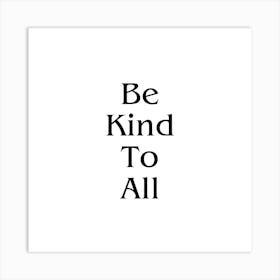 Be Kind to All | Simple Quote with White background Art Print