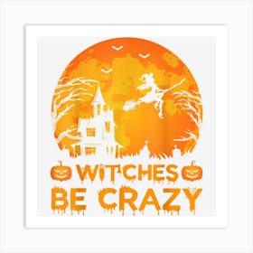 Vintage Retro Witches Be Crazy Witch Halloween Art Print