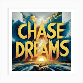 Chase Dreams 1 Art Print