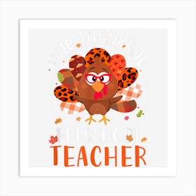 Cute One Thankful Pre School Teacher Thanksgiving Turkey Art Print