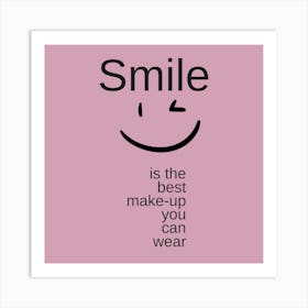 Smile Is The Best Make Up You Can Wear Art Print