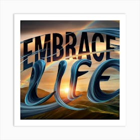 Embrace Life 2 Art Print