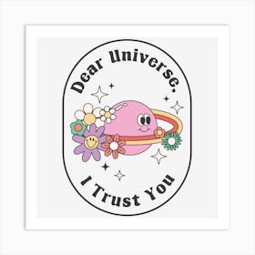 Dear Universe I Trust You Art Print