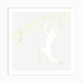 Just Get Over It Track And Field Pole Vault Art Print