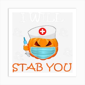 I Will Stab You Nurse Halloween Funny Nursing Ghost Pumpkin Art Print