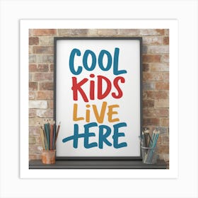 Cool Kids Live Here Art Print