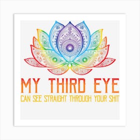 Funny Spiritual Saying Third Eye Sees Through Your Shit Art Print