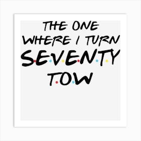 The One Where I Turn Seventy Two Funny 72nd Birthday Art Print